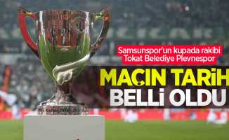 Samsunspor'un kupada rakibi Tokat Belediye Plevnespor: Maçın tarihi belli oldu
