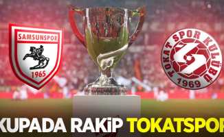 Samsunspor'un kupada rakibi Tokatspor
