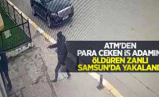 ATM’den para çeken iş adamını öldüren zanlı Samsun’da yakalandı