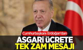 Cumhurbaşkanı Erdoğan'dan asgari ücrete tek zam mesajı