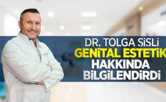 Dr. Tolga Şişli genital estetik hakkında bilgilendirdi