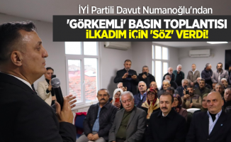 İYİ Partili Davut Numanoğlu'ndan  'GÖRKEMLİ' basın toplantısı  İLKADIM İÇİN 'SÖZ' VERDİ!