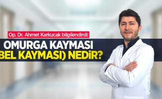 Op. Dr. Ahmet Karkucak bilgilendirdi: Omurga Kayması (Bel Kayması) Nedir?