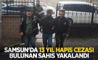 Samsun'da 13 yıl hapis cezası bulunan şahıs yakalandı