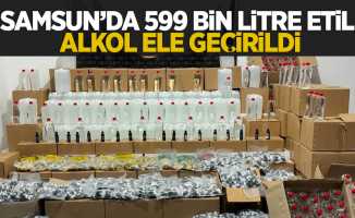 Samsun'da 599 bin litre etil alkol ele geçirildi