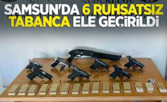 Samsun'da 6 ruhsatsız tabanca ele geçirildi