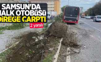 Samsun'da halk otobüsü direğe çarptı: 2 yaralı