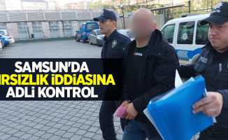 Samsun'da hırsızlık iddiasına adli kontrol