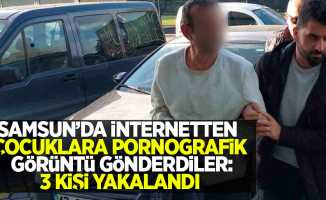 Samsun'da internetten çocuklara pornografik görüntü gönderdiler: 3 kişi yakalandı