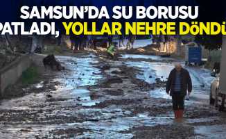 Samsun'da su borusu patladı,yollar nehre döndü