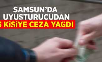Samsun'da uyuşturucudan 3 kişiye ceza yağdı