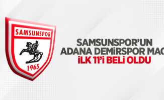 Samsunspor'un Adana Demirspor ilk 11'i belli oldu