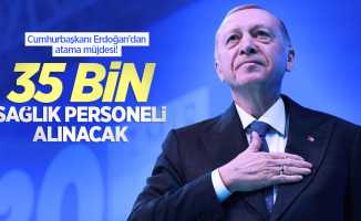 Cumhurbaşkanı Erdoğan'dan atama müjdesi! 35 bin sağlık personeli alınacak