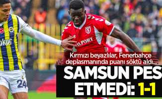 Kırmızı beyazlılar, Fenerbahçe deplasmanında puanı söktü aldı ...  SAMSUN PES ETMEDİ 1-1