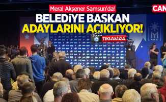 Meral Akşener Samsun'da! Belediye başkan adaylarını açıklıyor