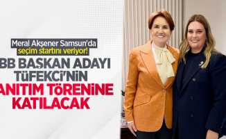 Meral Akşener Samsun'da seçim startını veriyor! SBB Başkan Adayı Tüfekci'nin tanıtım törenine katılacak