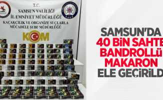 Samsun'da 40 bin sahte bandrollü makaron ele geçirildi