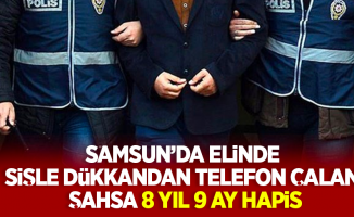 Samsun'da elinde şişle dükkandan telefon çalan şahsa 8 yıl 9 ay hapis