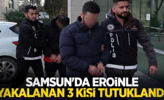 Samsun'da eroinle yakalanan 3 kişi tutuklandı