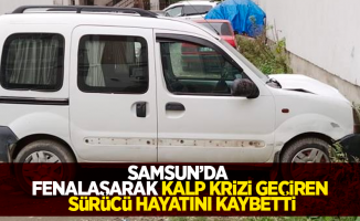 Samsun'da fenalaşarak kalp krizi geçiren sürücü hayatını kaybetti