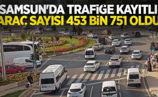 Samsun'da trafiğe kayıtlı araç sayısı 453 bin 751 oldu