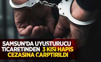 Samsun'da uyuşturucu ticaretinden 3 kişi hapis cezasına çarptırıldı