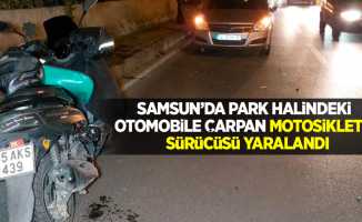 Samsun’da park halindeki otomobile çarpan motosikletin sürücüsü yaralandı