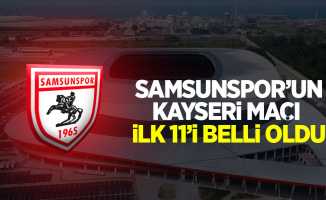 Samsunspor'un Kayserispor ilk 11'i belli oldu