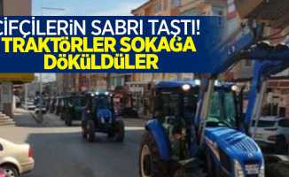 Çiftçilerin sabrı taştı! traktörler sokağa döküldüler