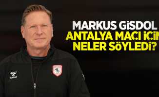 Markus Gisdol Antalya maçı için neler söyledi?