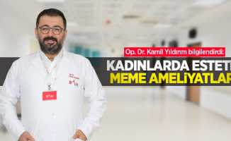 Op. Dr. Kamil Yıldırım bilgilendirdi: Kadınlarda estetik meme ameliyatları