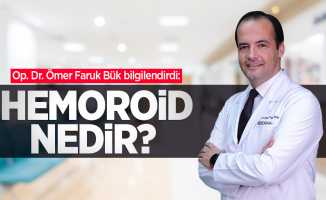 Op. Dr. Ömer Faruk Bük bilgilendirdi: Hemoroid nedir?
