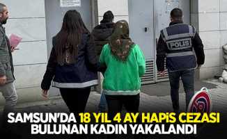 Samsun'da 18 yıl 4 ay hapis cezası bulunan kadın yakalandı