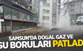 Samsun'da doğal gaz ve su boruları patladı