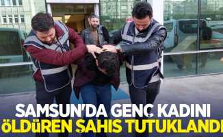 Samsun'da genç kadını öldüren şahıs tutuklandı