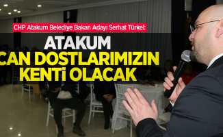 Serhat Türkel; "Atakum can dostlarımızın kenti olacak"
