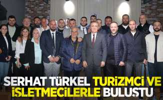 Serhat Türkel, turizmci ve işletmecilerle buluştu