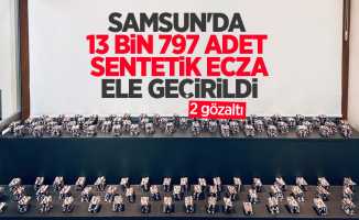 Samsun'da 13 bin 797 adet sentetik ecza ele geçirildi: 2 gözaltı