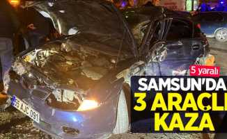 Samsun'da 3 araçlı kaza: 5 yaralı