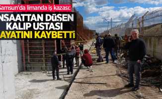 Samsun'da limanda iş kazası: İnşaattan düşen kalıp ustası hayatını kaybetti