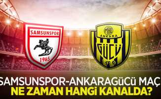 Samsunspor-Ankaragücü maçı ne zaman hangi kanalda?