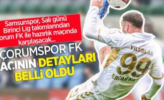 Samsunspor, Salı günü Birinci Lig takımlarından Çorum FK ile hazırlık maçında karşılaşacak...Çorumspor Fk maçının detayları belli oldu