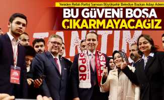 Yeniden Refah Partisi Samsun Büyükşehir Belediye Başkan Adayı Adem Güney, "Bu güveni boşa çıkarmayacağız"