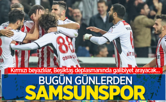 Kırmızı beyazlılar, Beşiktaş deplasmanında galibiyet arayacak...  BUGÜN GÜNLERDEN SAMSUNSPOR