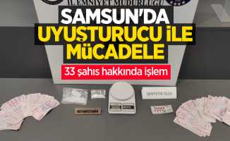 Samsun’da uyuşturucu ile mücadele: 33 şahıs hakkında işlem
