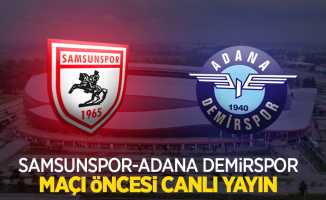 Samsunspor-Adana Demirspor Maçı Öncesi Canlı Yayın!