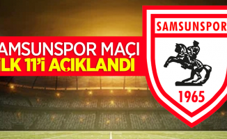 Samsunspor maçı ilk 11 açıklandı