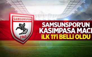 Samsunspor'un Kasımpaşa maçı ilk 11'i belli oldu