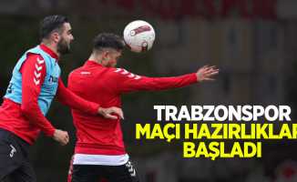 Trabzonspor maçı hazırlıkları başladı