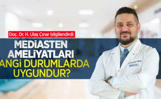Doç. Dr. H. Ulaş Çınar bilgilendirdi: Mediasten ameliyatları hangi durumlarda uygundur?